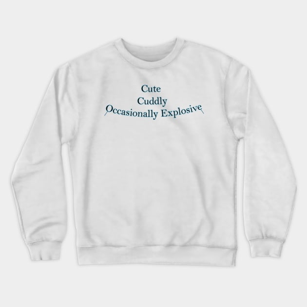 Cute, Cuddly, and Occasionally Explosive!: Comfy, Cute, Trendy, Must-Have, Gift Crewneck Sweatshirt by JetSet Luxuria